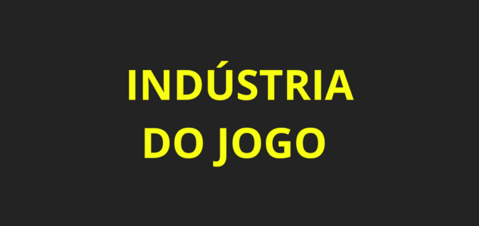 A indústria do jogo no Brasil: Então e Agora